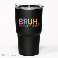 Funny Bruh Formerly Known As Mom Tumbler thumb 0