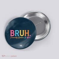 Funny Bruh Formerly Known As Mom Button thumb 0
