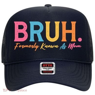 Funny Bruh Formerly Known As Mom Hat