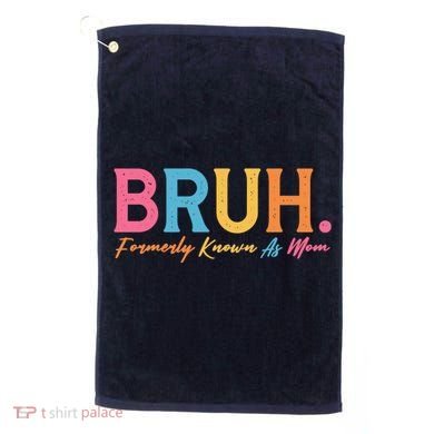 Funny Bruh Formerly Known As Mom Golf Towel