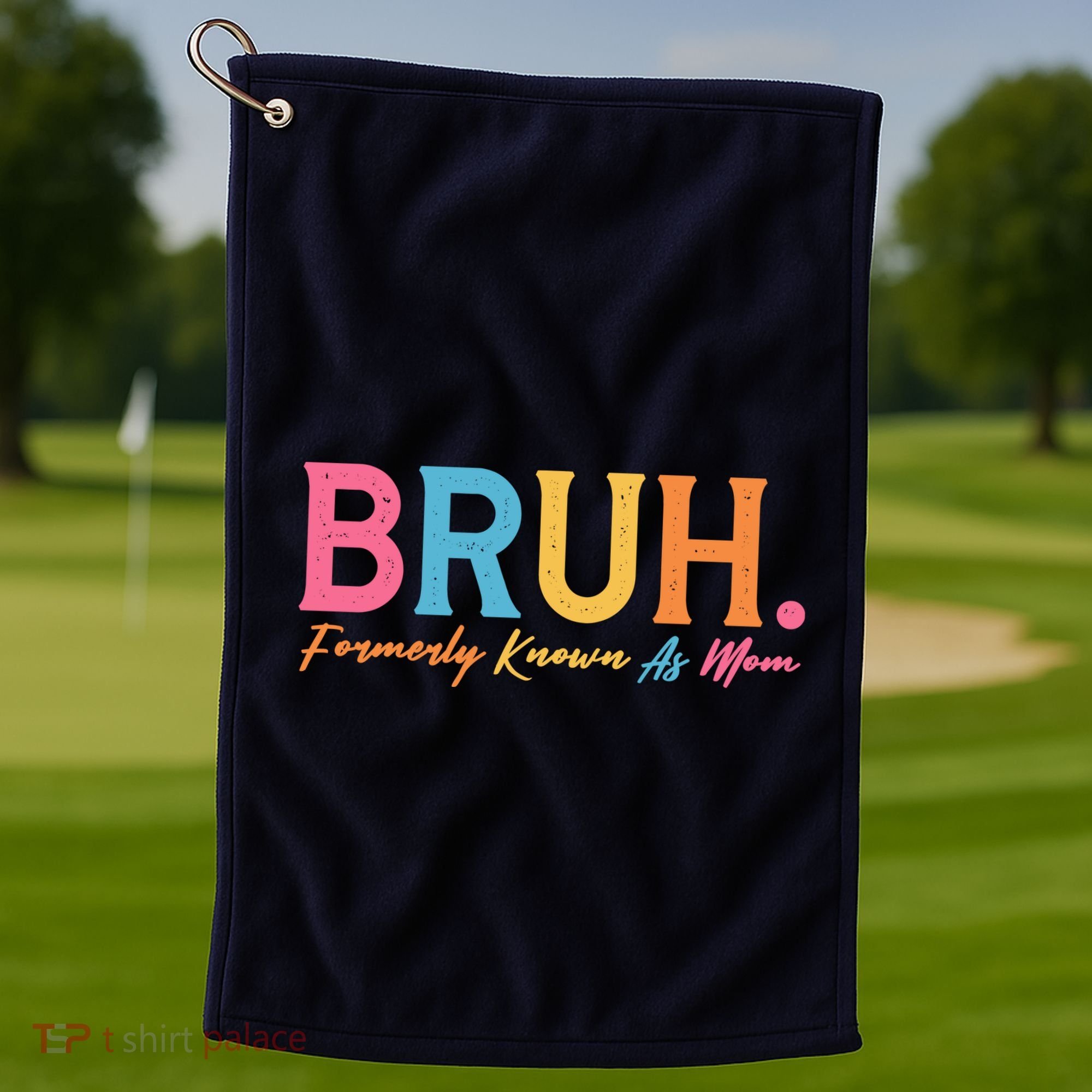 Funny Bruh Formerly Known As Mom Golf Towel