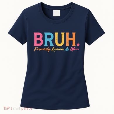 Funny Bruh Formerly Known As Mom Women's T-Shirt