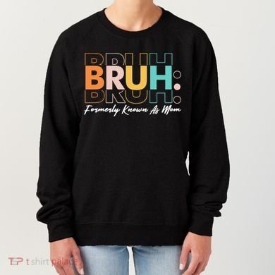 Funny Bruh Formerly Know As Mom Women's Sweatshirt