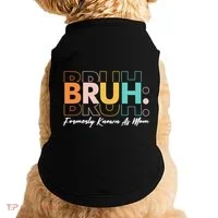 Funny Bruh Formerly Know As Mom Doggie Tank thumb 0