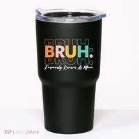 Funny Bruh Formerly Know As Mom Tumbler thumb 0