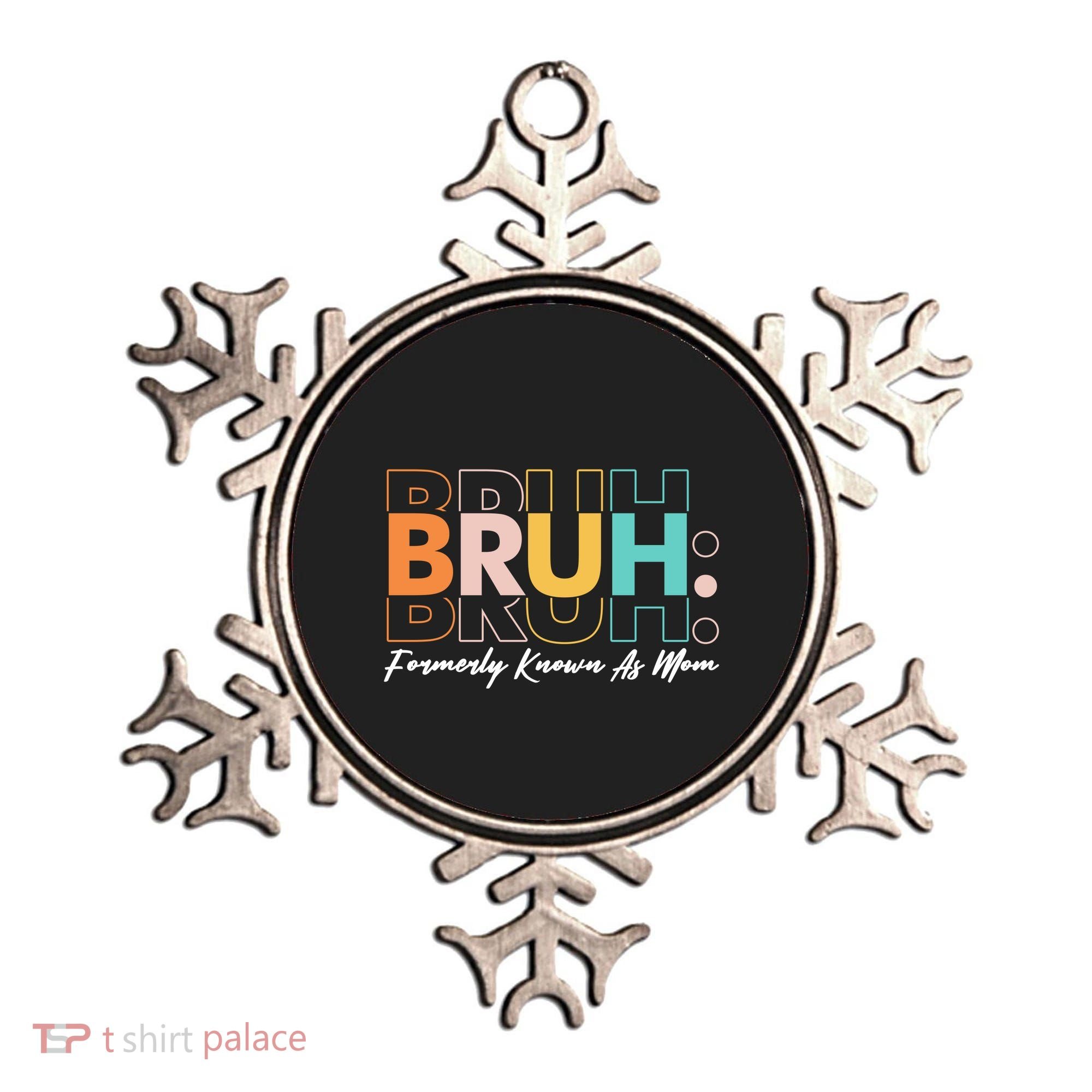 Funny Bruh Formerly Know As Mom Ornament