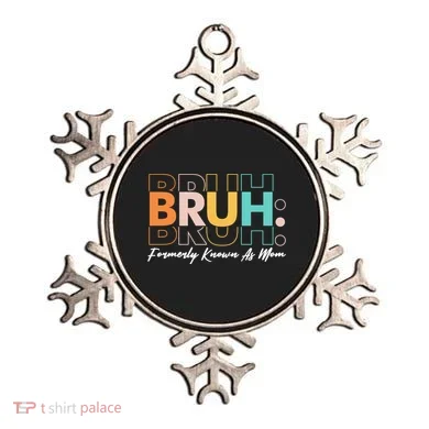 Funny Bruh Formerly Know As Mom Ornament