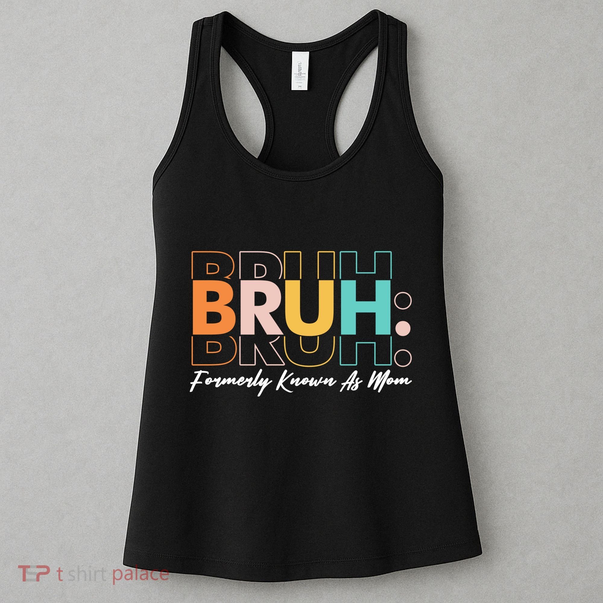 Funny Bruh Formerly Know As Mom Women's Tank Top