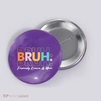 Funny Bruh Formerly Know As Mom Button thumb 0