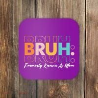 Funny Bruh Formerly Know As Mom Coaster thumb 0