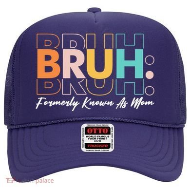 Funny Bruh Formerly Know As Mom Hat