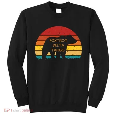 Funny Bear Foxtrot Delta Tango  Sweatshirt
