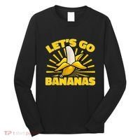 Funny Banana Fruit Lets Go Bananas Long Sleeve Shirt thumb 0