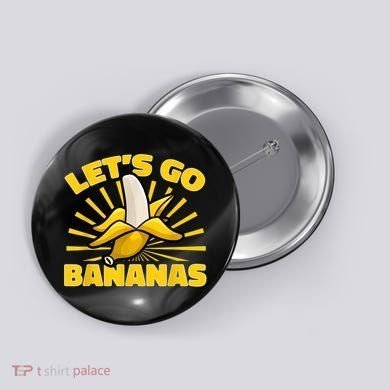 Funny Banana Fruit Lets Go Bananas Button