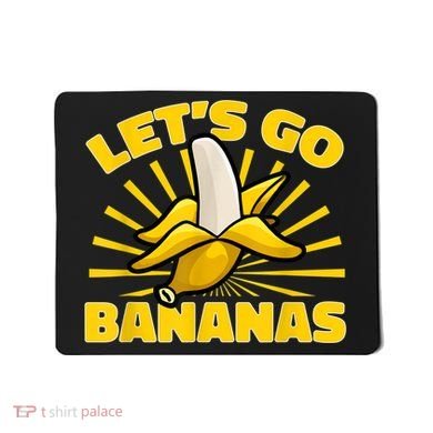 Funny Banana Fruit Lets Go Bananas Mousepad