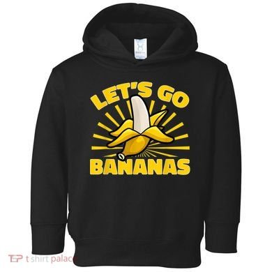Funny Banana Fruit Lets Go Bananas Toddler Hoodie