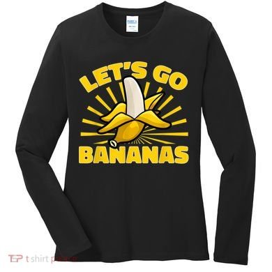 Funny Banana Fruit Lets Go Bananas Women's Long Sleeve Shirt