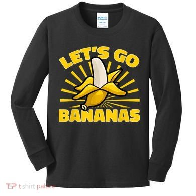 Funny Banana Fruit Lets Go Bananas Kids Long Sleeve Shirt