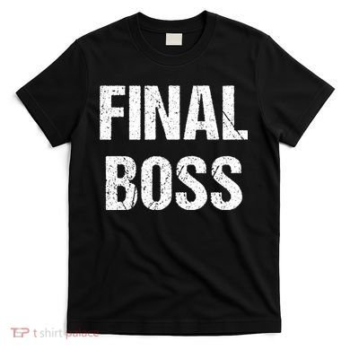 Final Boss T-Shirt