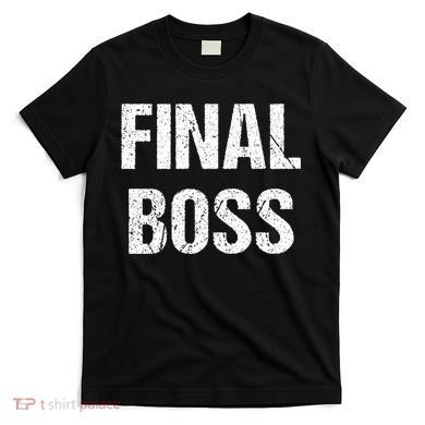 Final Boss T-Shirt