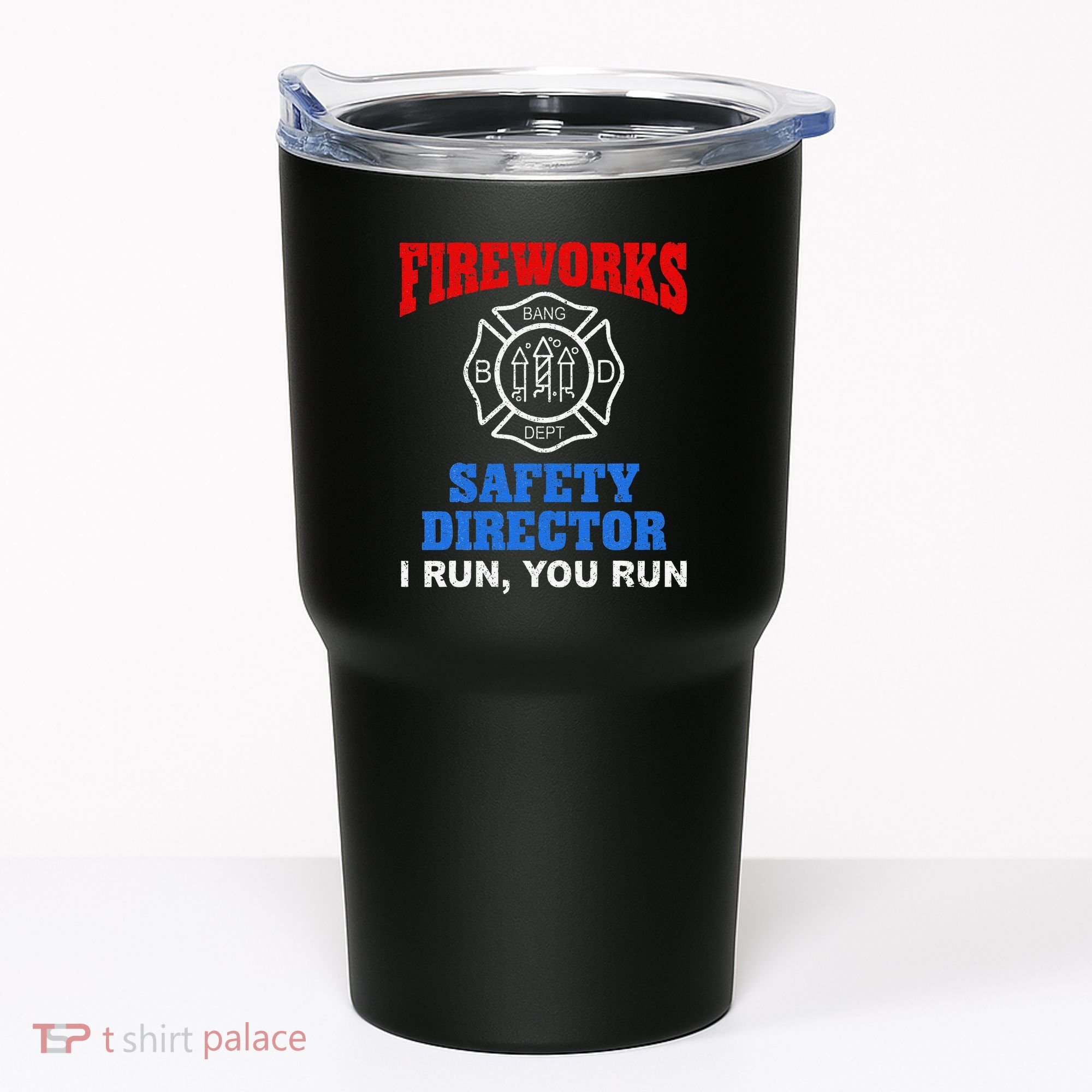 Funny Bang Firecracker Firework Safety Director I Run You Run Tumbler