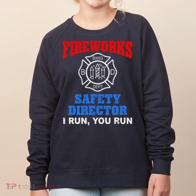 Funny Bang Firecracker Firework Safety Director I Run You Run Women's Sweatshirt