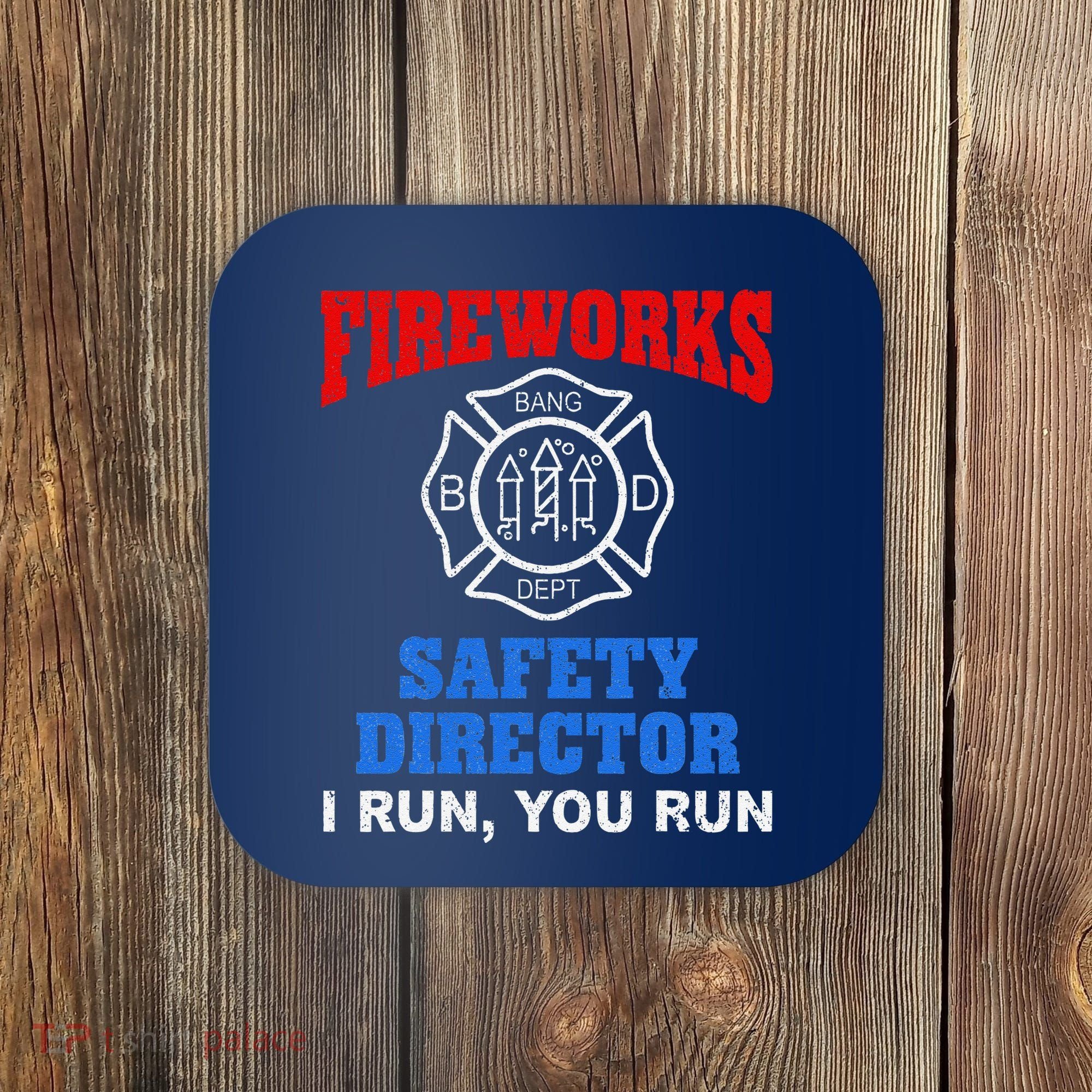Funny Bang Firecracker Firework Safety Director I Run You Run Coaster