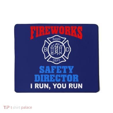 Funny Bang Firecracker Firework Safety Director I Run You Run Mousepad