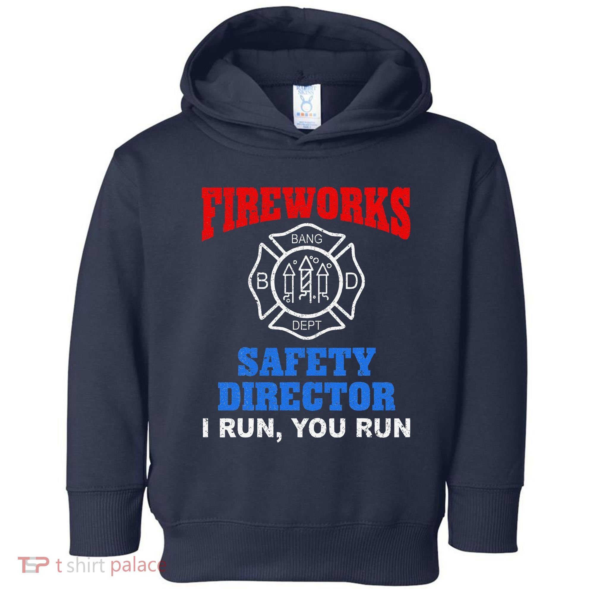 Funny Bang Firecracker Firework Safety Director I Run You Run Toddler Hoodie