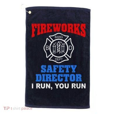 Funny Bang Firecracker Firework Safety Director I Run You Run Golf Towel