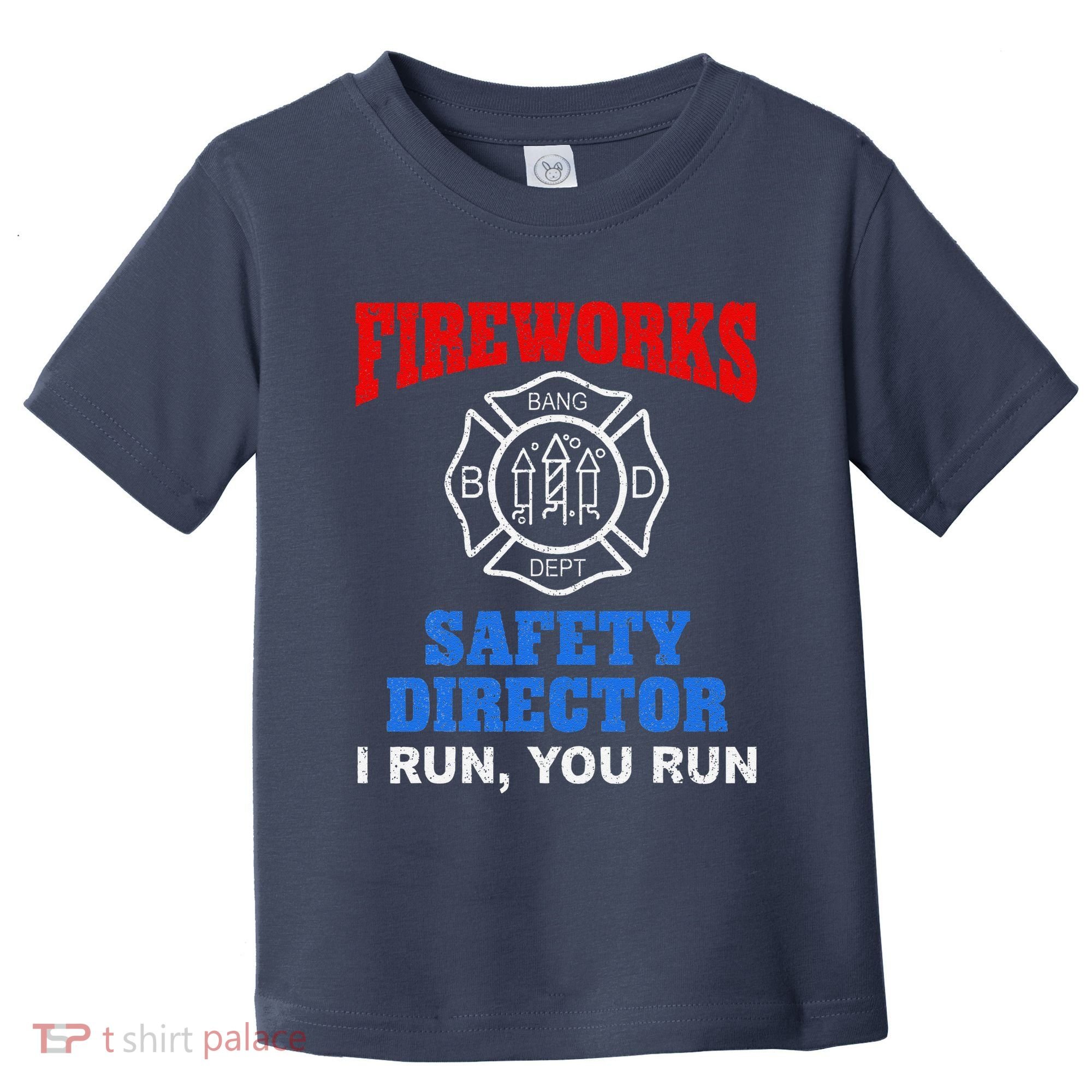 Funny Bang Firecracker Firework Safety Director I Run You Run Toddler T-Shirt