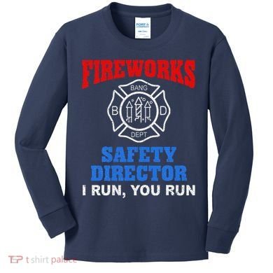 Funny Bang Firecracker Firework Safety Director I Run You Run Kids Long Sleeve Shirt