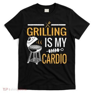 Funny BBQ Grill Chef Barbecue Grilling Is My Cardio T-Shirt