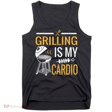 Funny BBQ Grill Chef Barbecue Grilling Is My Cardio Tank Top