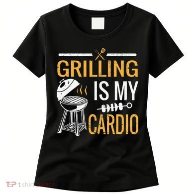 Funny BBQ Grill Chef Barbecue Grilling Is My Cardio Women's T-Shirt