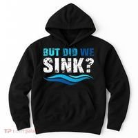 Funny Boating Gifts For Boat Owners But Did We Sink Hoodie thumb 0