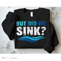 Funny Boating Gifts For Boat Owners But Did We Sink Sweatshirt thumb 2