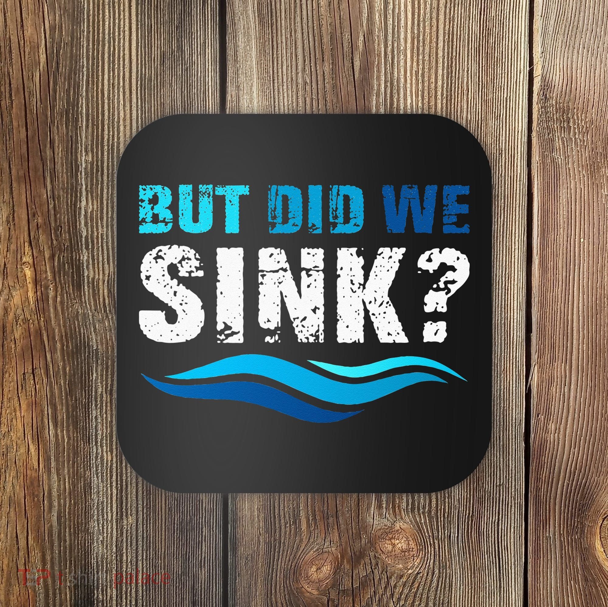 Funny Boating Gifts For Boat Owners But Did We Sink Coaster