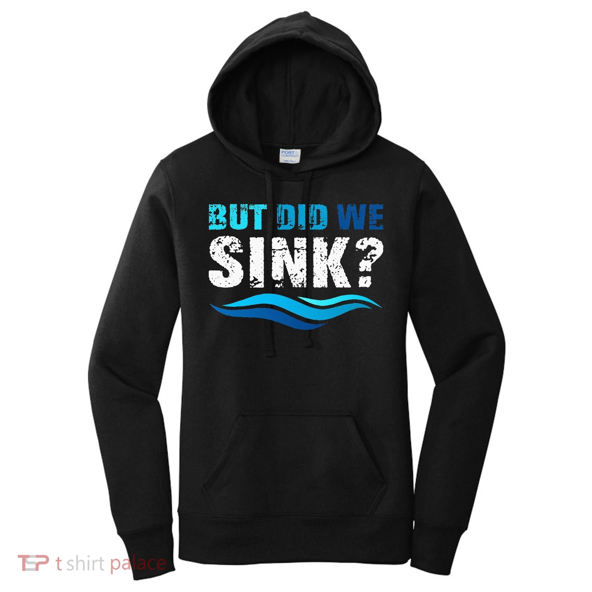 Funny Boating Gifts For Boat Owners But Did We Sink Women's Hoodie