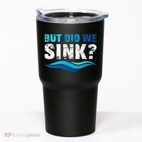 Funny Boating Gifts For Boat Owners But Did We Sink Tumbler thumb 0