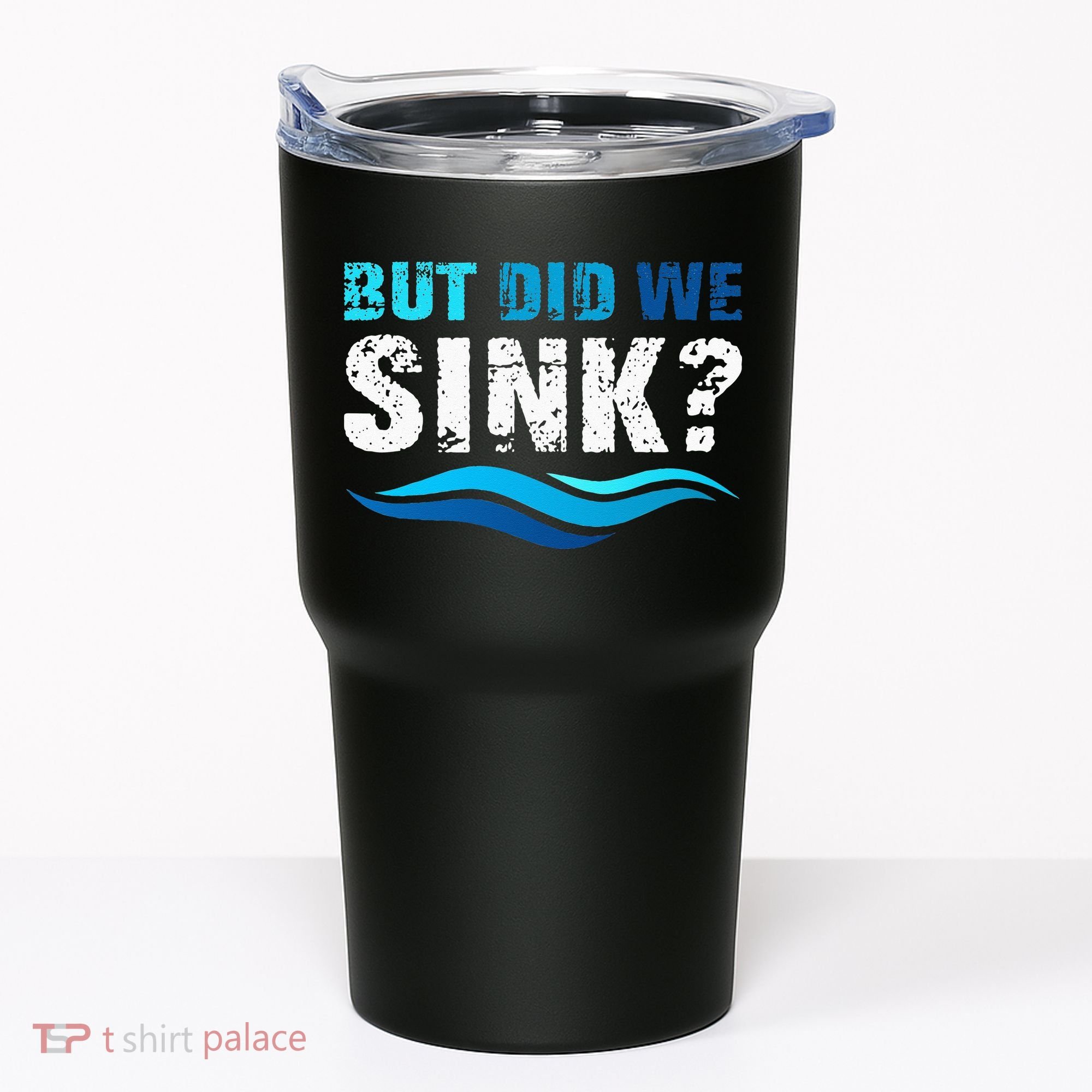 Funny Boating Gifts For Boat Owners But Did We Sink Tumbler