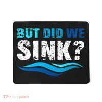 Funny Boating Gifts For Boat Owners But Did We Sink Mousepad thumb 0