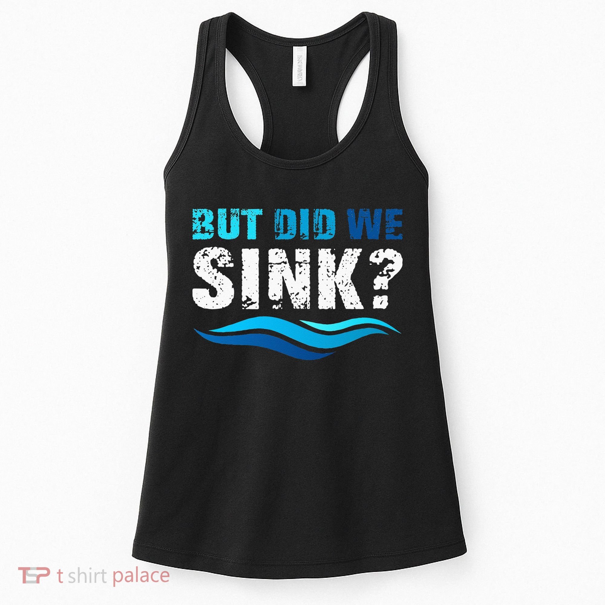 Funny Boating Gifts For Boat Owners But Did We Sink Women's Tank Top
