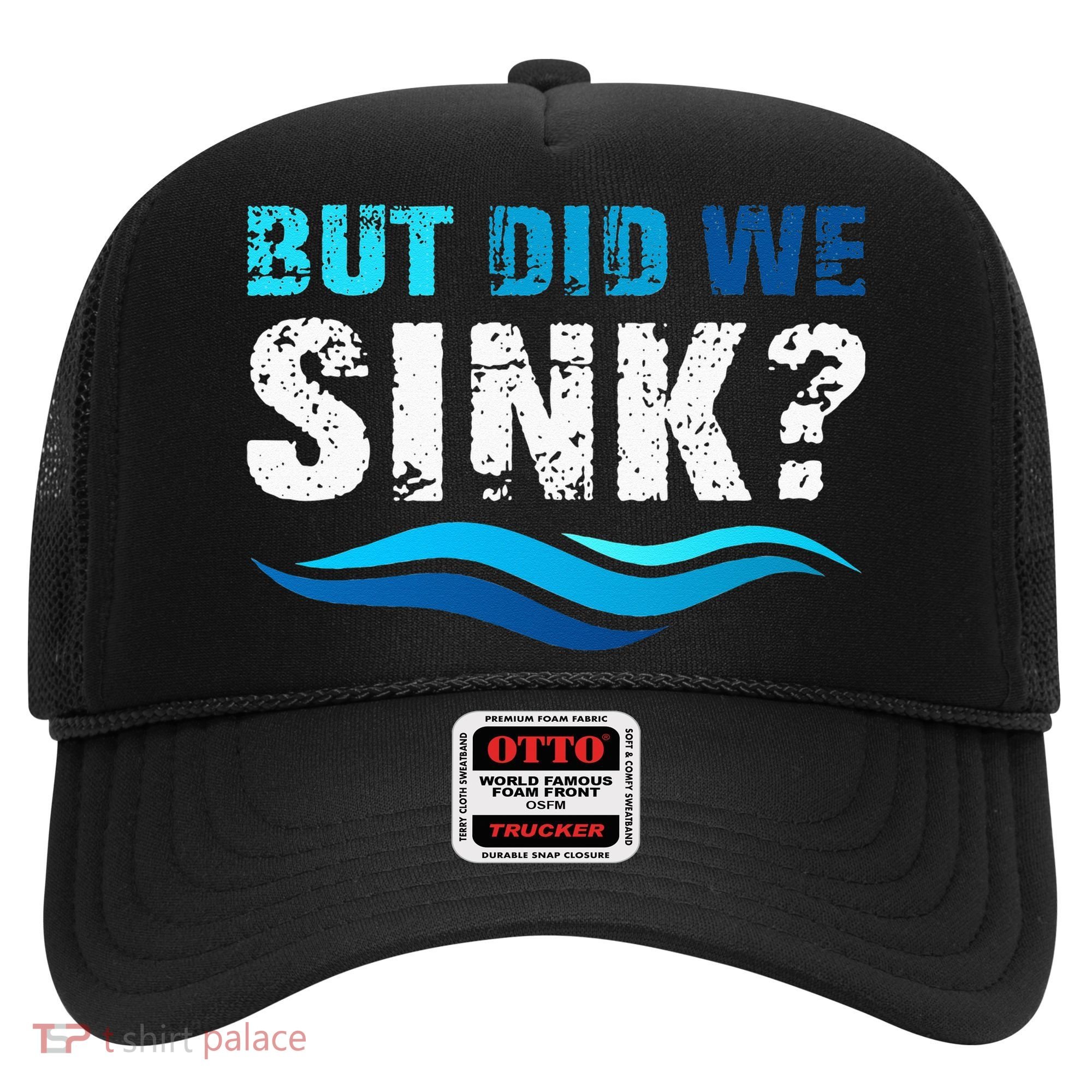 Funny Boating Gifts For Boat Owners But Did We Sink Hat