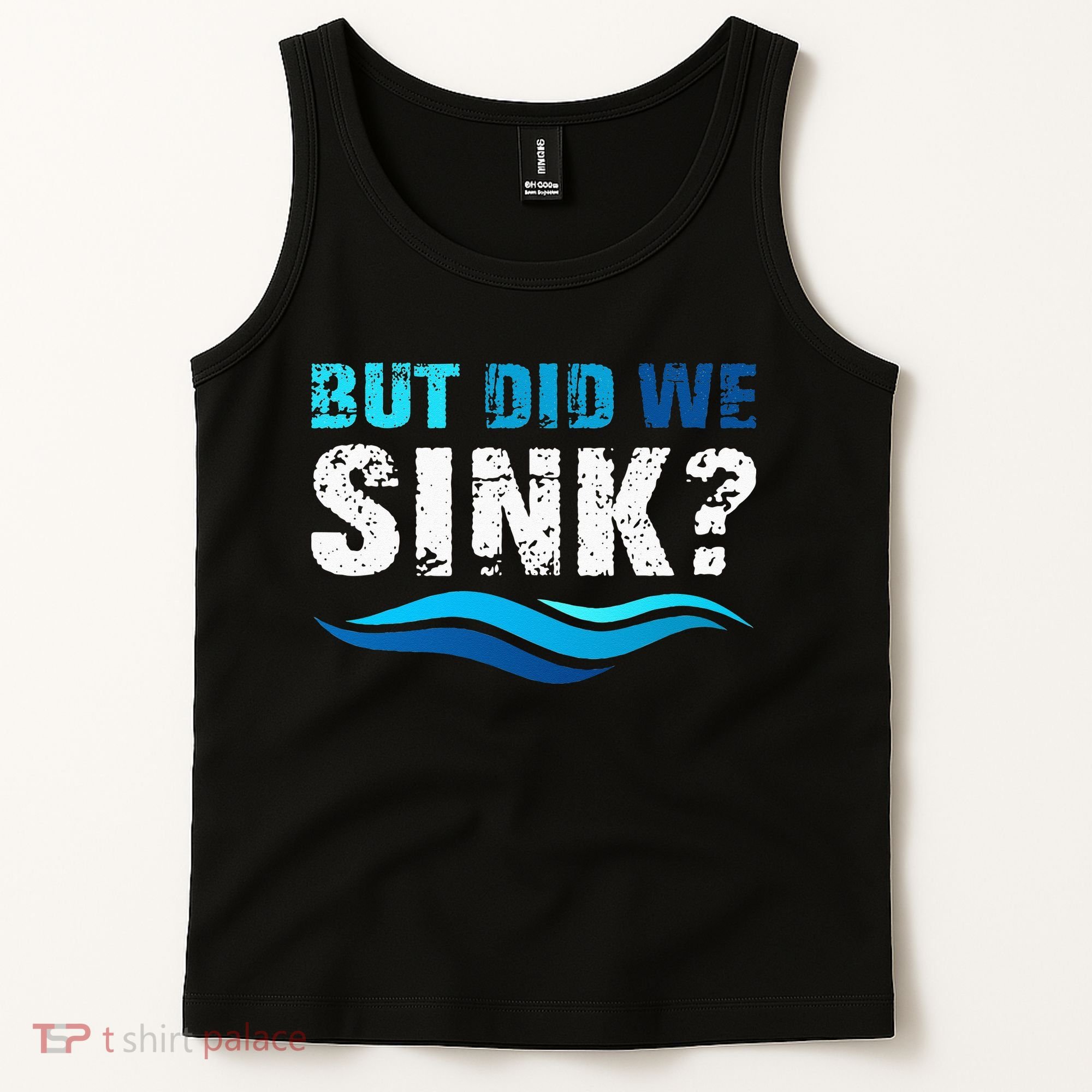 Funny Boating Gifts For Boat Owners But Did We Sink Tank Top
