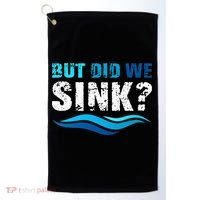 Funny Boating Gifts For Boat Owners But Did We Sink Golf Towel thumb 0