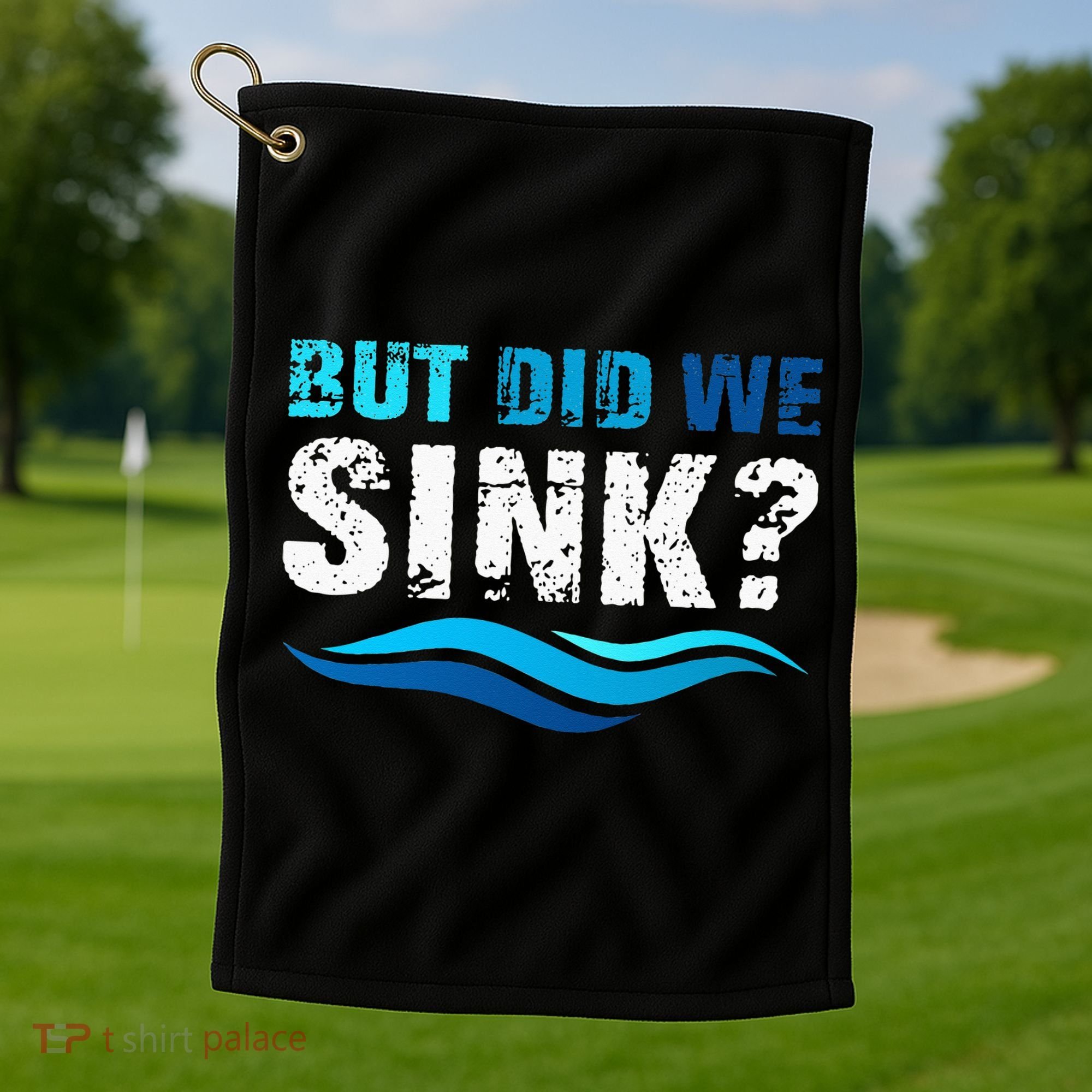 Funny Boating Gifts For Boat Owners But Did We Sink Golf Towel