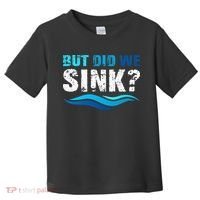 Funny Boating Gifts For Boat Owners But Did We Sink Toddler T-Shirt thumb 0