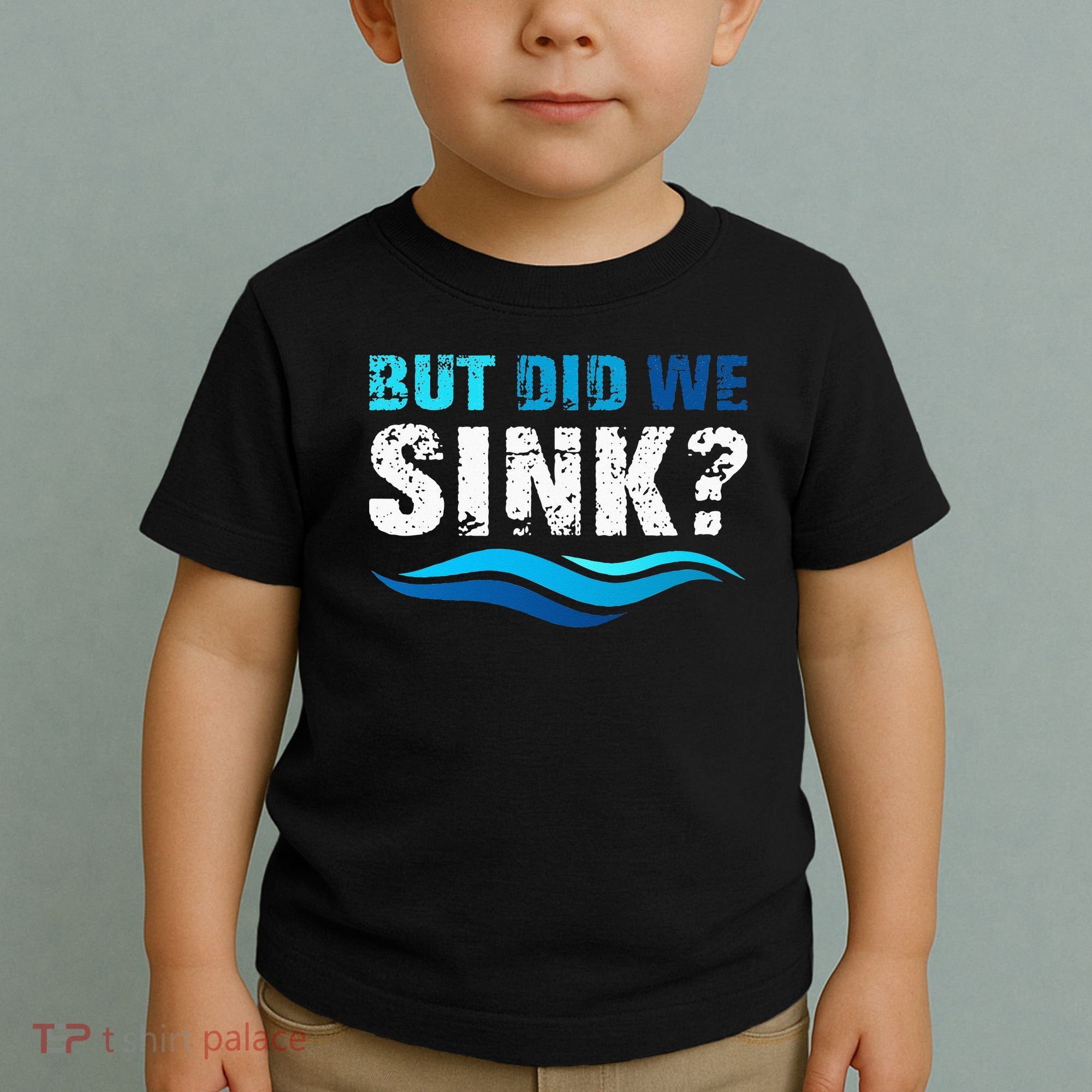 Funny Boating Gifts For Boat Owners But Did We Sink Toddler T-Shirt