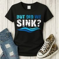 Funny Boating Gifts For Boat Owners But Did We Sink Women's T-Shirt thumb 3